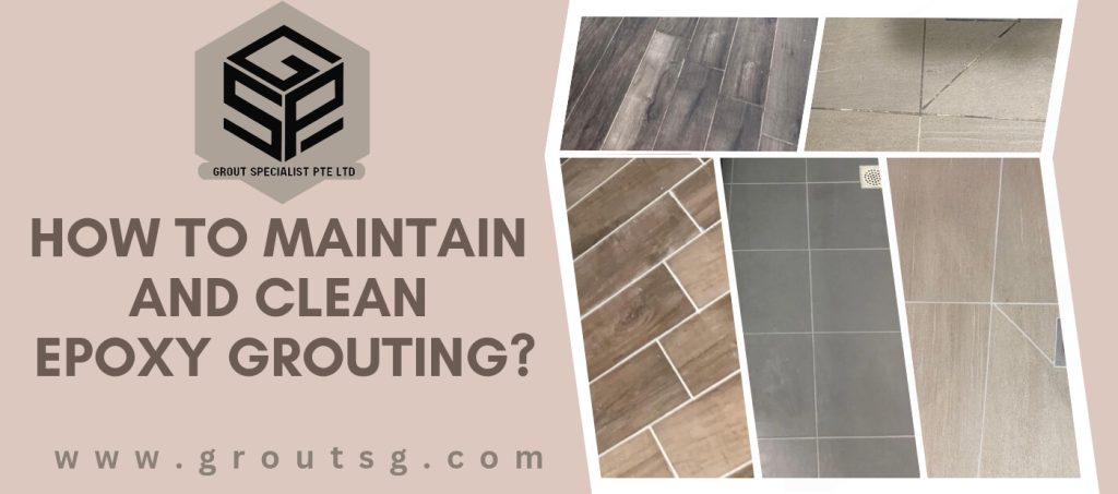 Maintain and Clean Epoxy Grouting